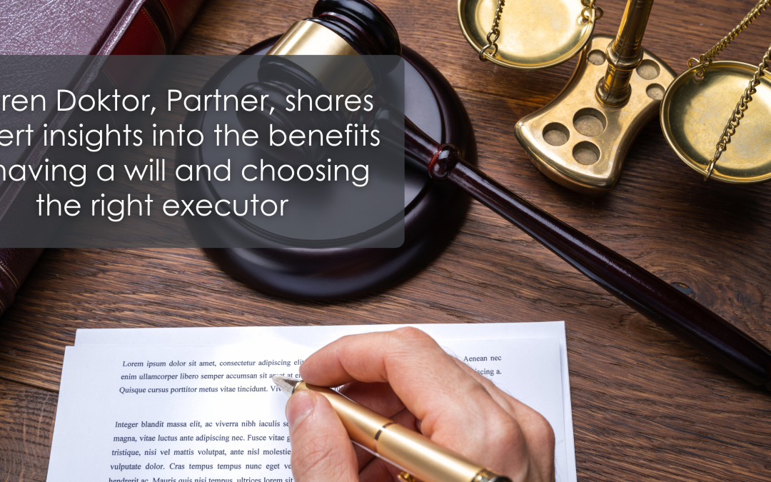 Benefits of having a will and choosing your executor